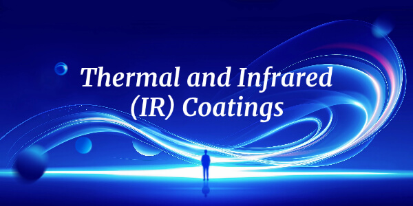 Thermal and Infrared (IR) Coatings